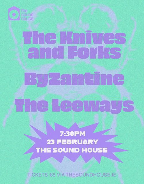The Sound House Presents: The Knives and Forks, Byzantine and The Leeways 