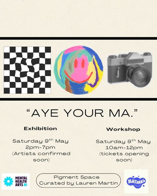 "Aye Your Ma" Exhibition And Workshop