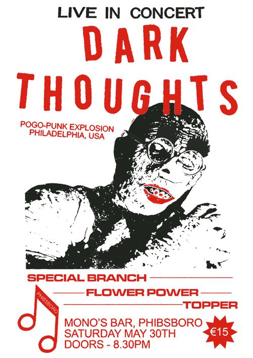 Dark Thoughts (USA) / Special Branch / Flower Power / Topper // Dublin