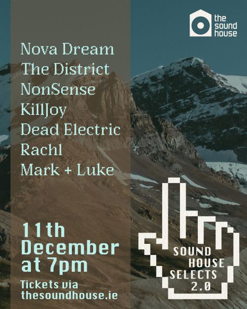 Sound House Selects 2.0: Nova Dream, The District, NonSense, Dead Electric, Rachl, Mark + Luke