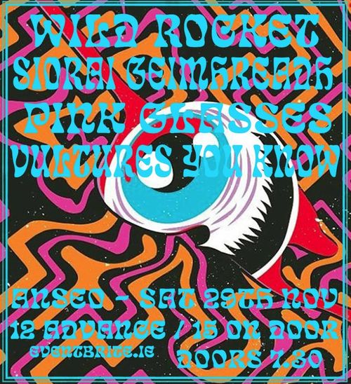 Wild Rocket, Síoraí Geimhreadh, Pink Glasses, Vultures You Know