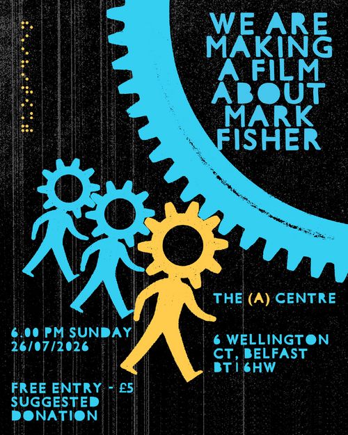 We Are Making A Film About Mark Fisher