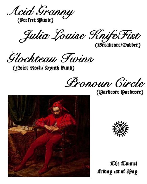 Acid Granny, KnifeFist, Glockteau Twins, Pronoun Circle